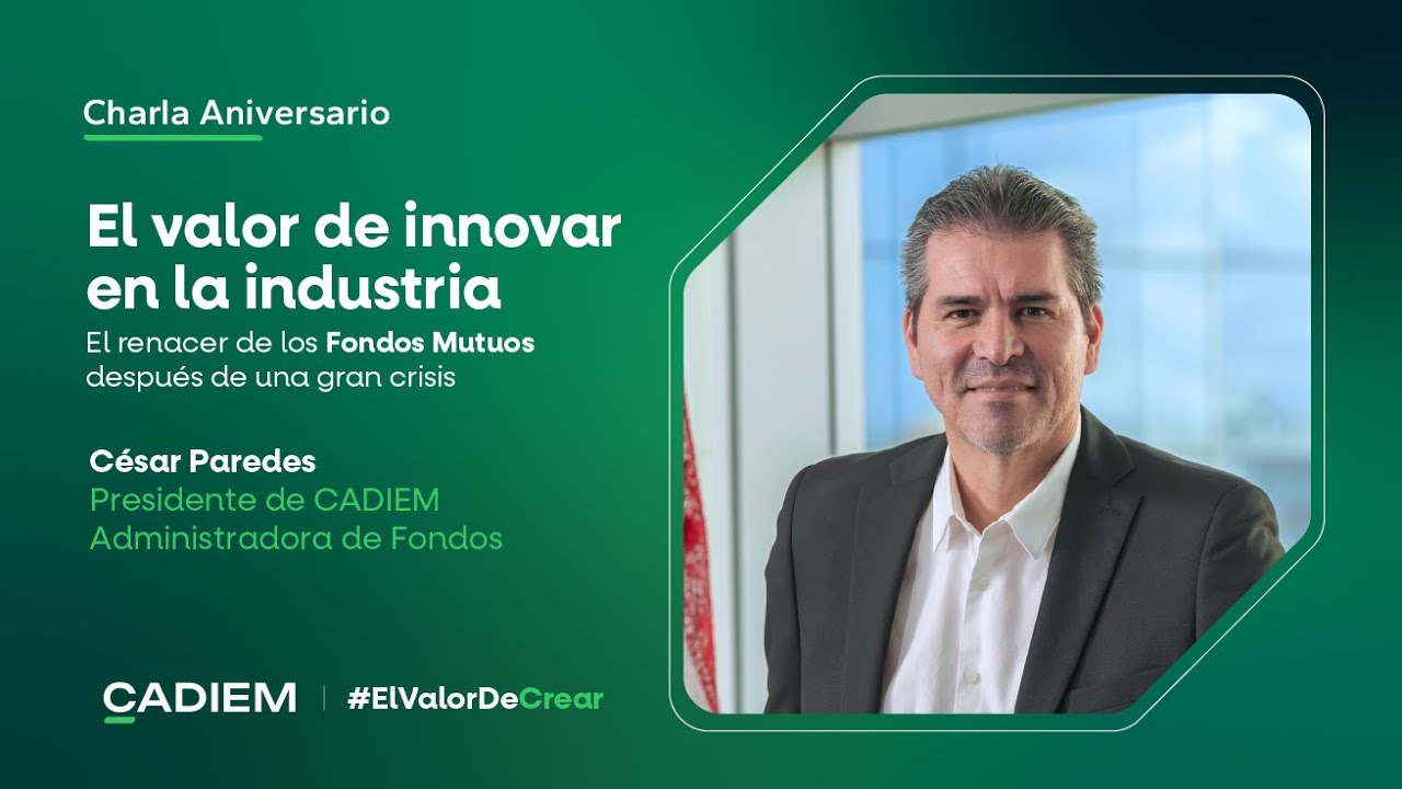 CADIEM 22 Años - El valor de innovar en la industria de Fondos Mutuos