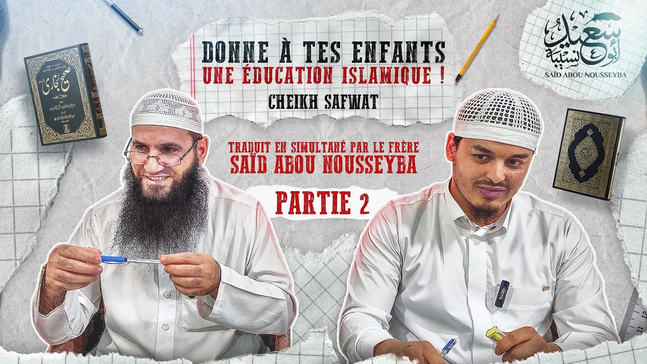 La bonne éducation des enfants, Partie 2 🎙️ Cheikh SAFWAT 