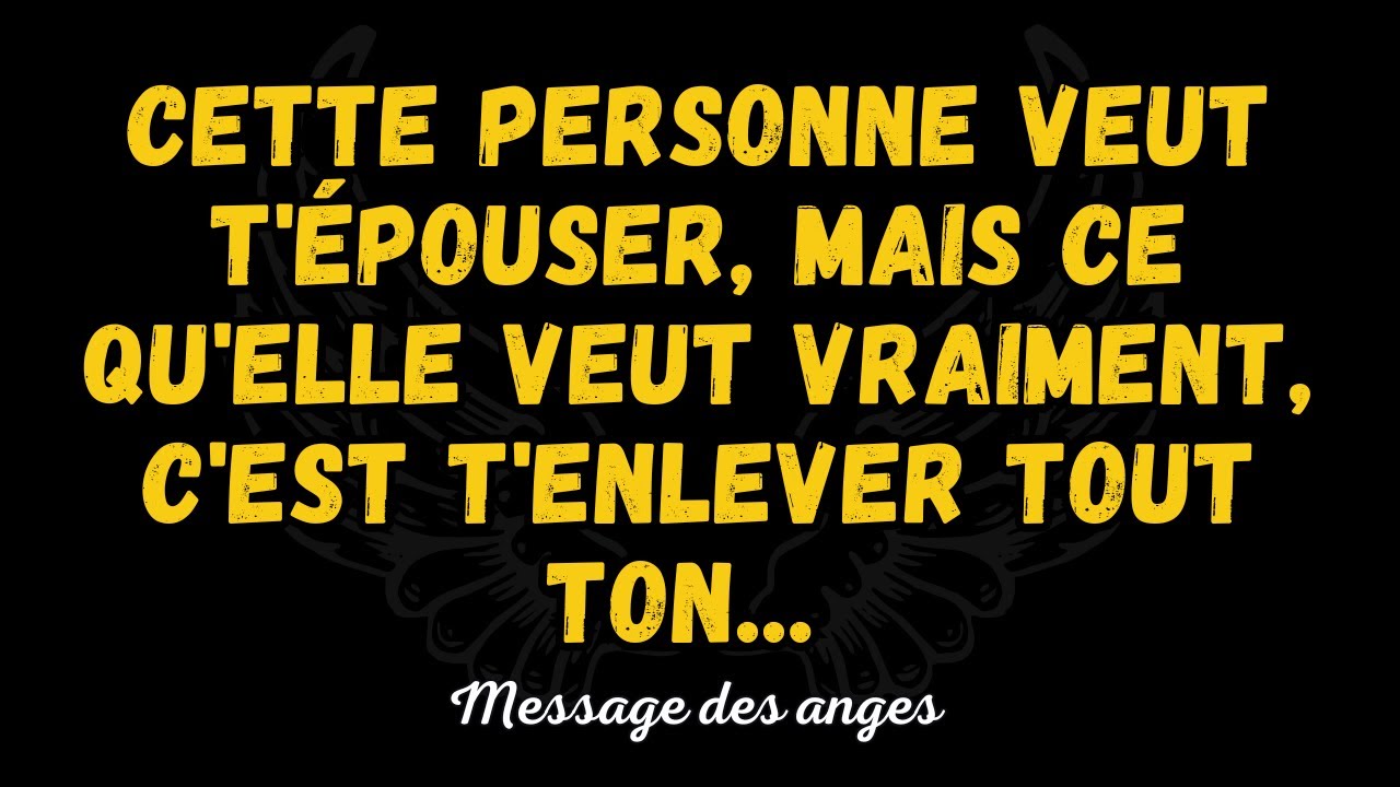 💌Cette personne veut t'épouser, mais ce qu'elle veut vraiment, c'est t'enlever tout ton...