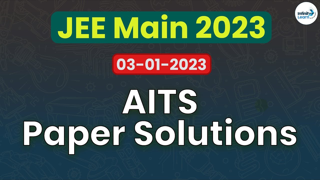 JEE Main 2023 || AITS Paper Solutions- 03-01-2023 || Infinity Learn
