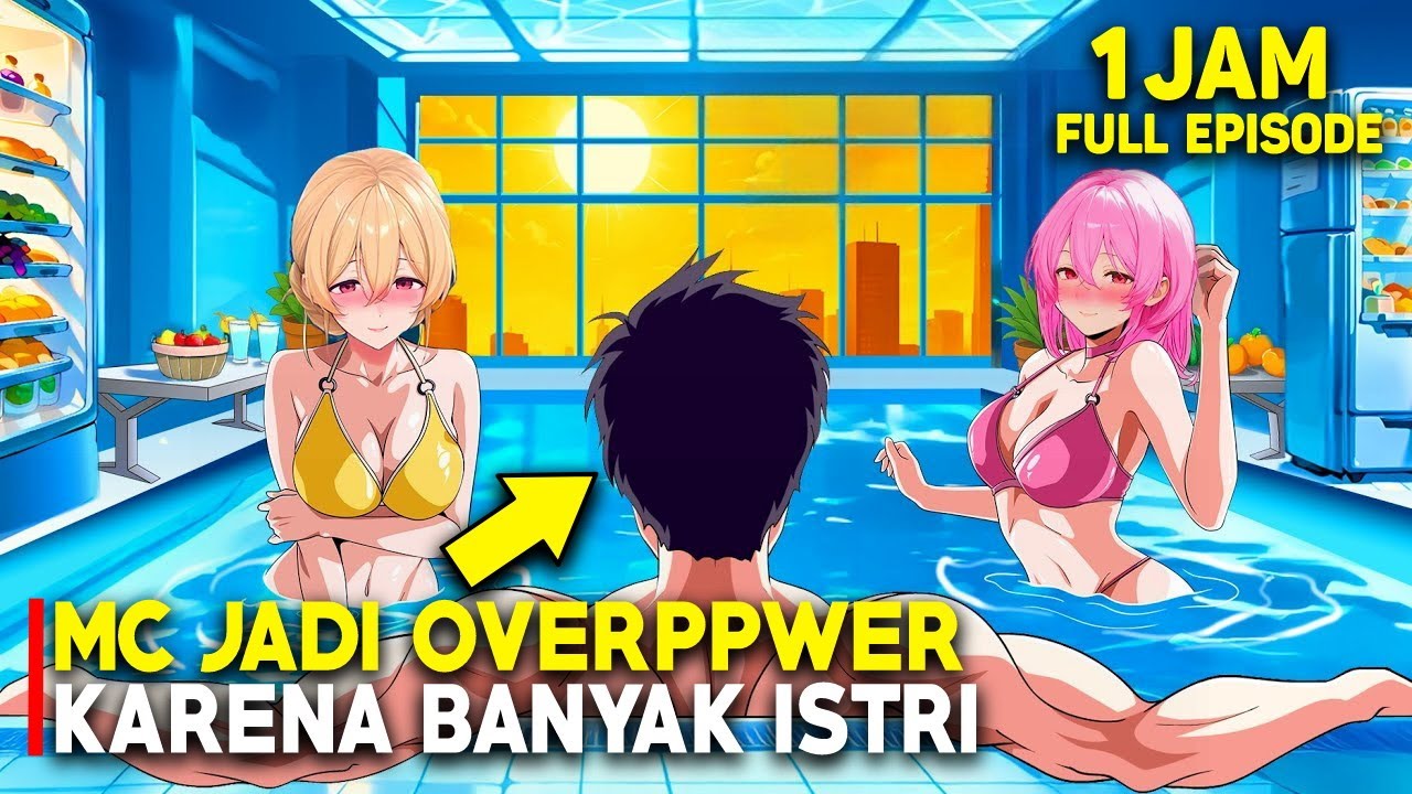 Semakin Banyak Istri Semakin Overpower‼️Kekuatan Cheat yang Terus Bertambah