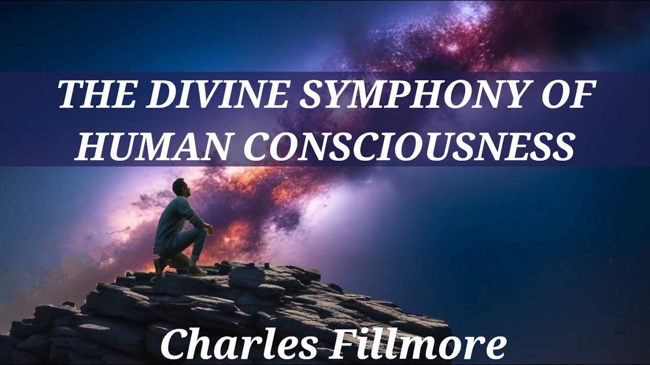 The Divine Symphony of Human Consciousness - A Charles Fillmore Article