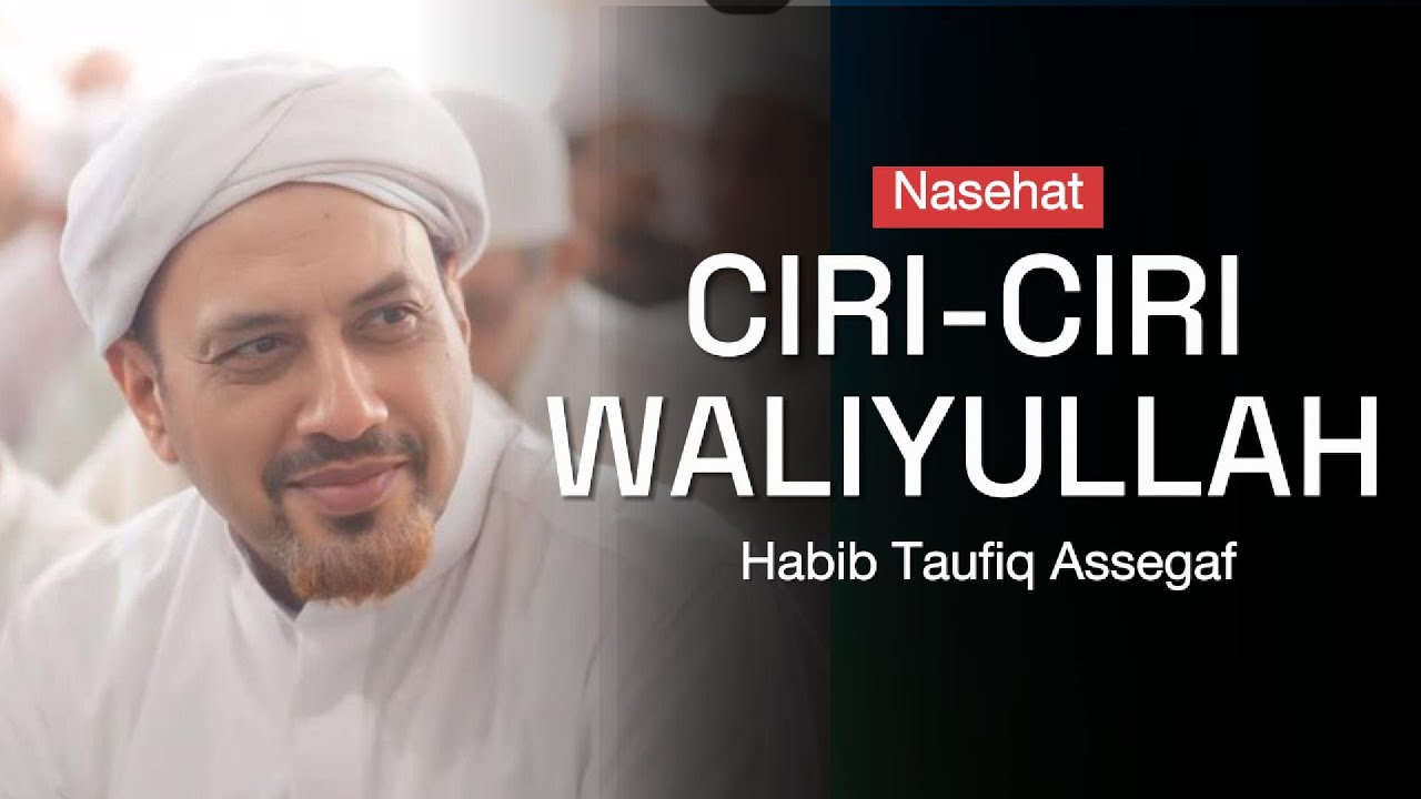 CIRI-CIRI WALIYULLAH | Habib Taufiq Assegaf