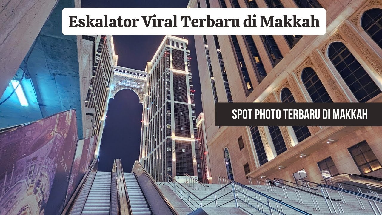Eskalator Viral Terbaru di Makkah | spot photo terbaru di Makkah