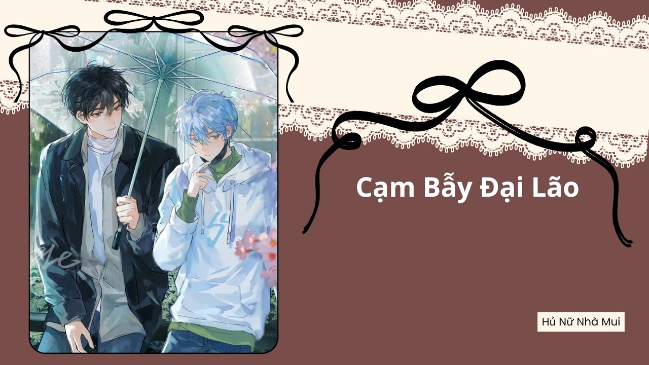 [Truyện Audio Đam Mỹ] [FULL] Cạm Bẫy Đại Lão