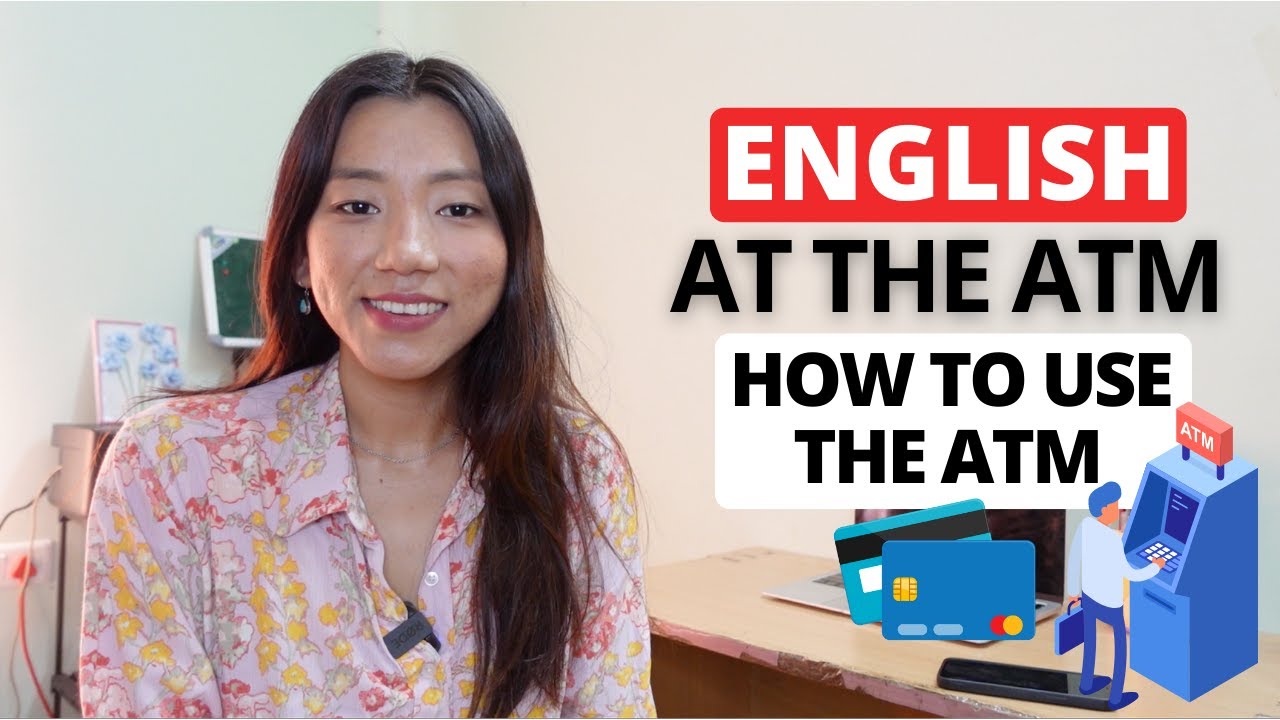 LEARN ENGLISH AT THE ATM | ATM དང་འབྲེལ་བའི་དབྱིན་ཡིག་ཐ་སྙད་འགའ། | HOW TO USE AN ATM