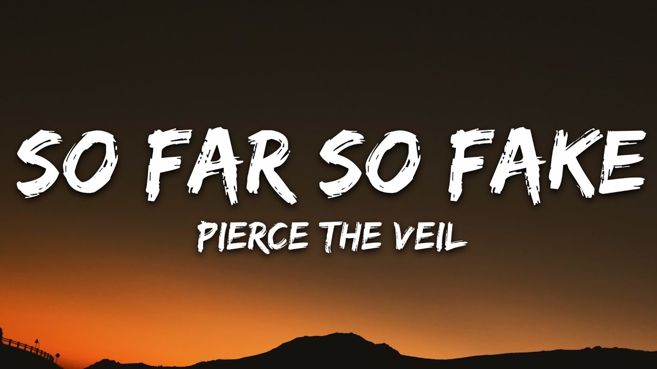 Pierce The Veil - So Far So Fake (Lyrics)
