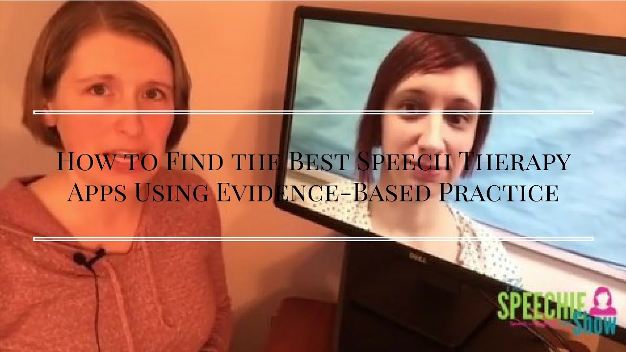 How to Find the Best Speech Therapy Apps Using Evidence-Based Practice