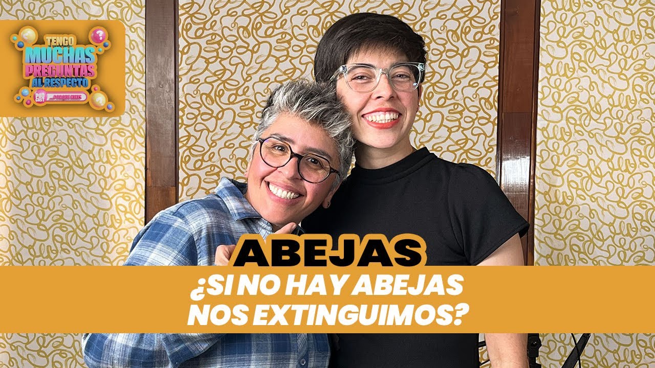 Ep. 82: Abejas | Tengo Muchas Preguntas Al Respecto