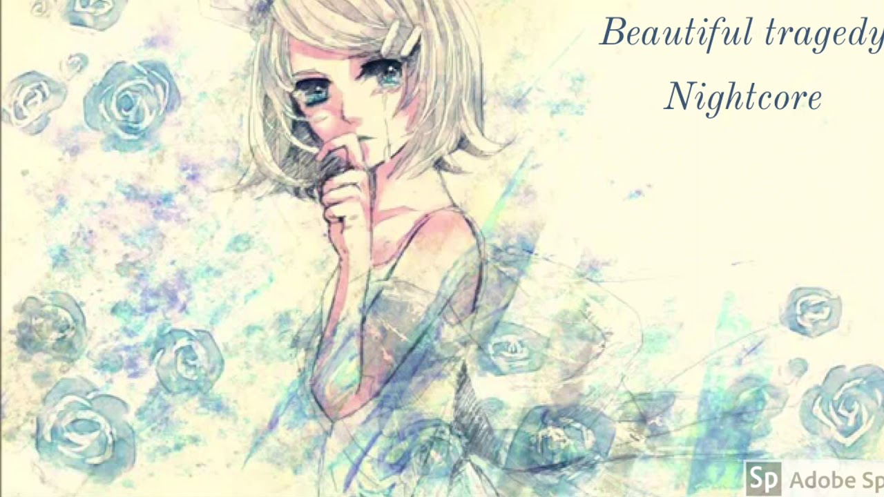 Beautiful tragedy Nightcore (lyrics are in the description)