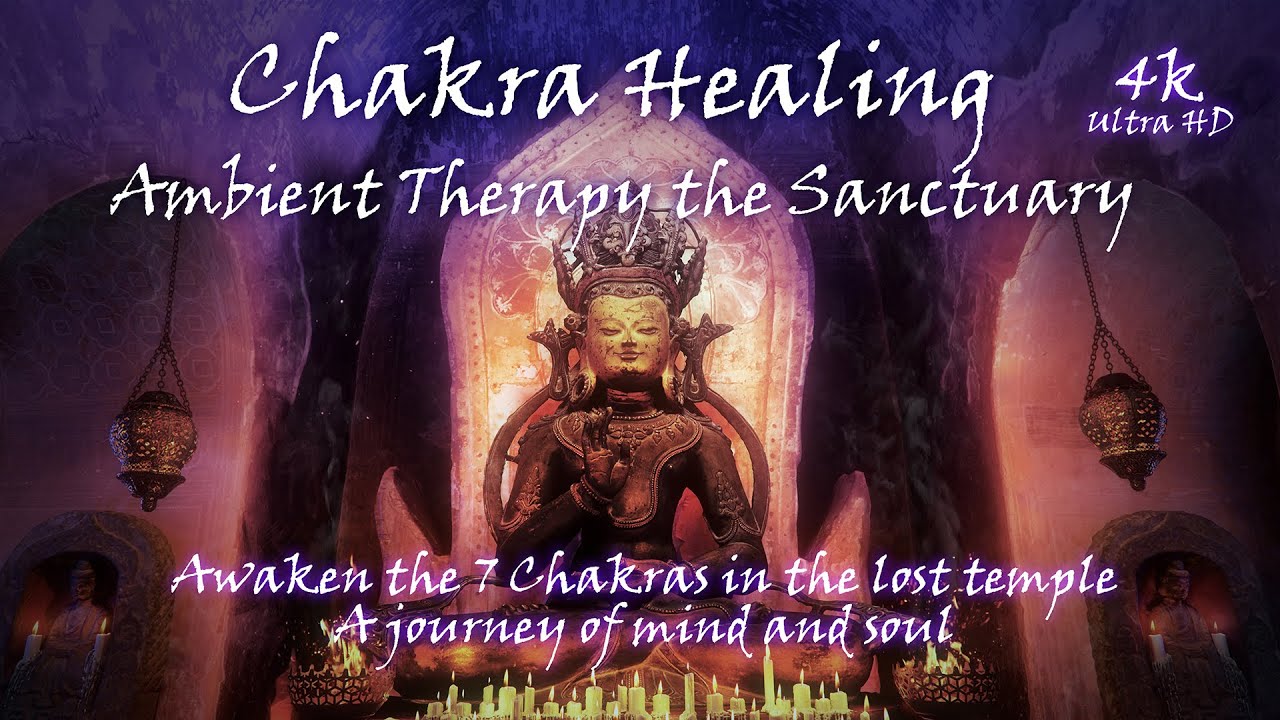 Chakra Healing therapy 'The Sanctuary' Awaken the 7 Chakras Ambient Relaxation 4k Ultra HD 1 hour
