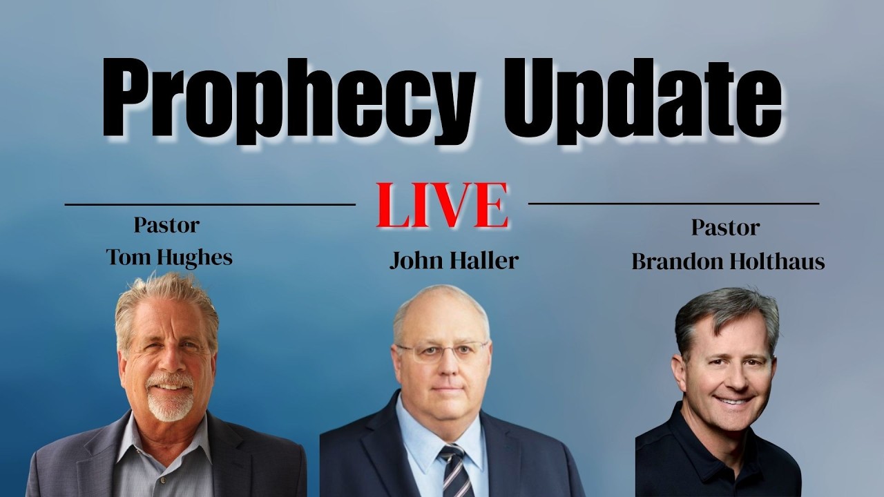 Prophecy Update with Pastor Tom Hughes & Pastor Brandon Holthaus & John Haller