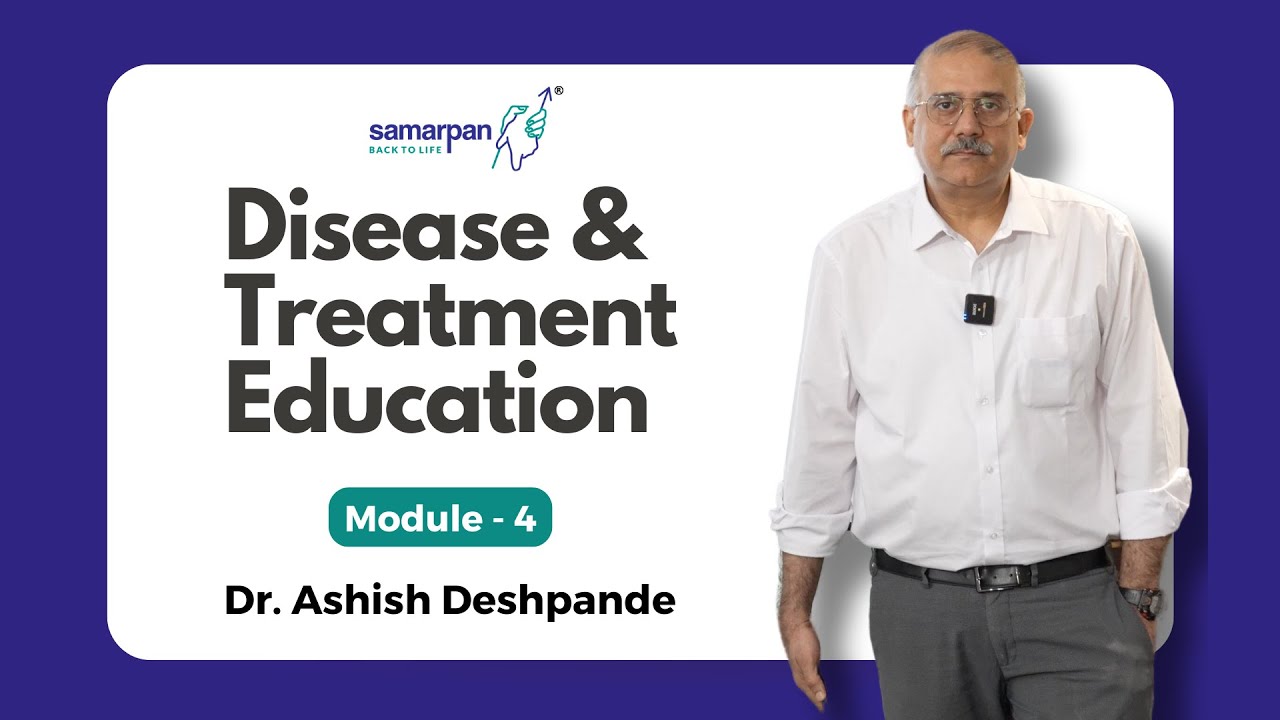 Module 4 - Disease & Treatment Education | Addiction & Me | Dr Ashish Deshpande | #Samarpan