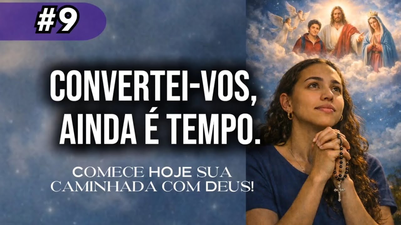 Meditação da Quaresma #9 Convertei-vos,  ainda é tempo