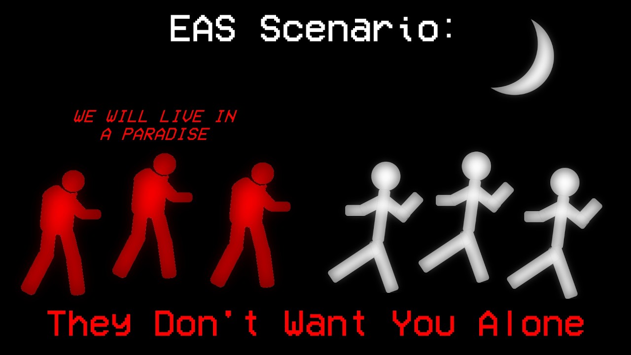 EAS Scenario: They Don't Want You Alone