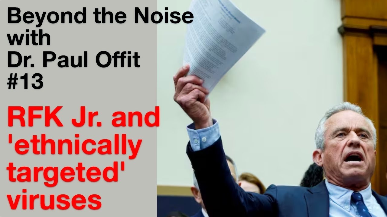 Beyond the Noise #13: RFK Jr. and 'ethnically targeted' viruses
