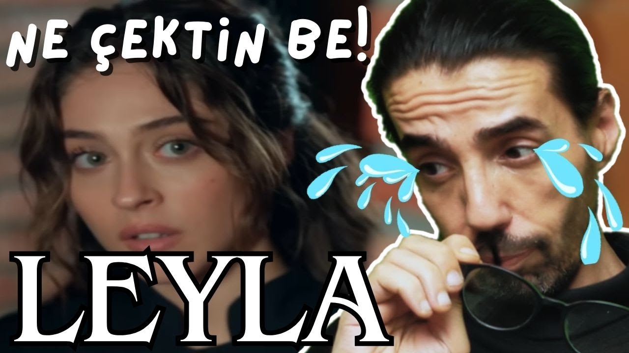 LEYLA DİZİ ELEŞTİRİSİ | LEYLA: HAYAT... AŞK... ADALET... | NE ÇEKTİN BE!  
