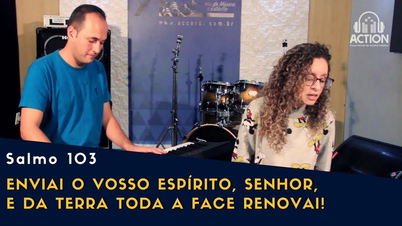 Salmo 103 - Enviai o vosso Espírito, Senhor, e da terra toda a face renovai!