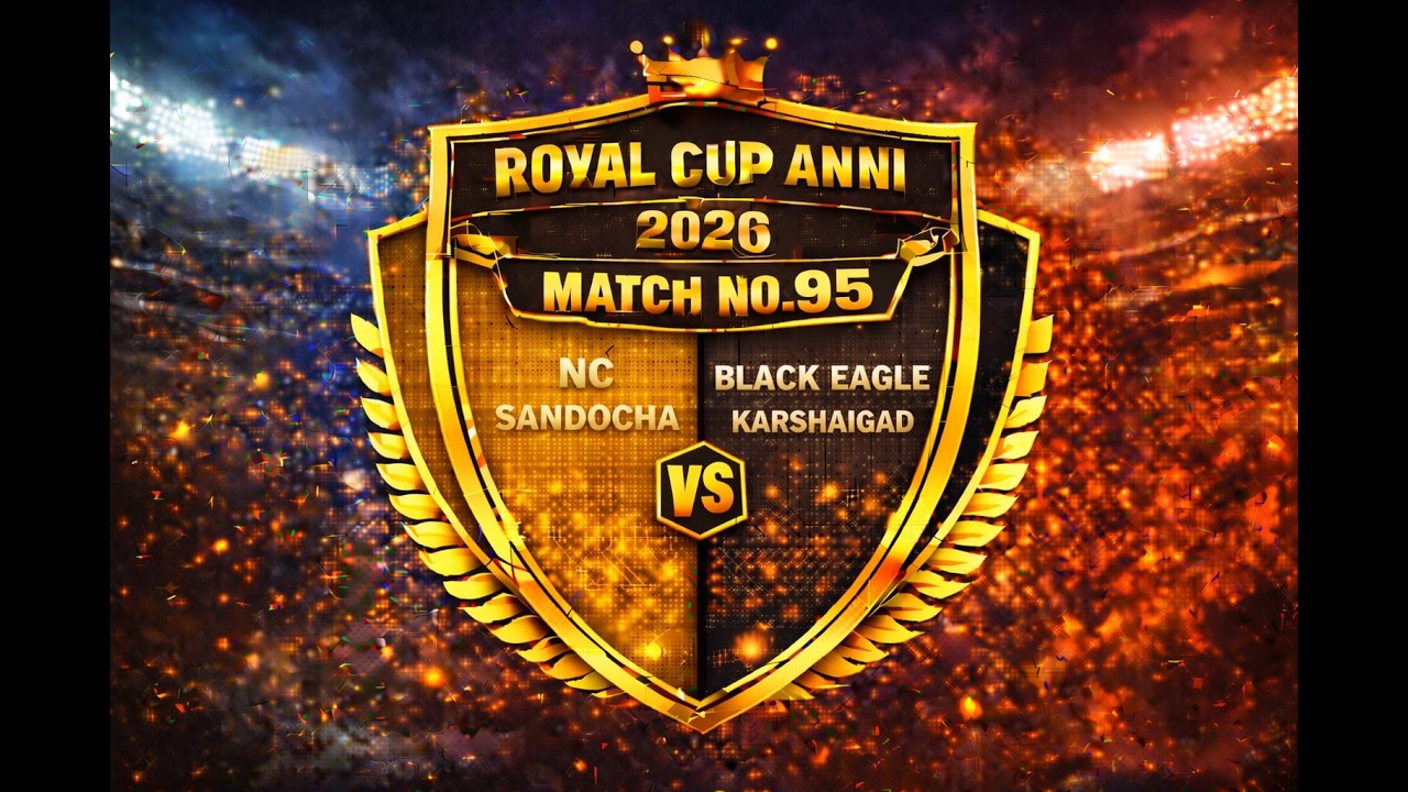 🏏 ROYAL CUP 2026 🏏👑🔥 MATCH 95 🔥⚡ NC Sandocha 🆚 🦅 Black Eagle Karshaigad 💥