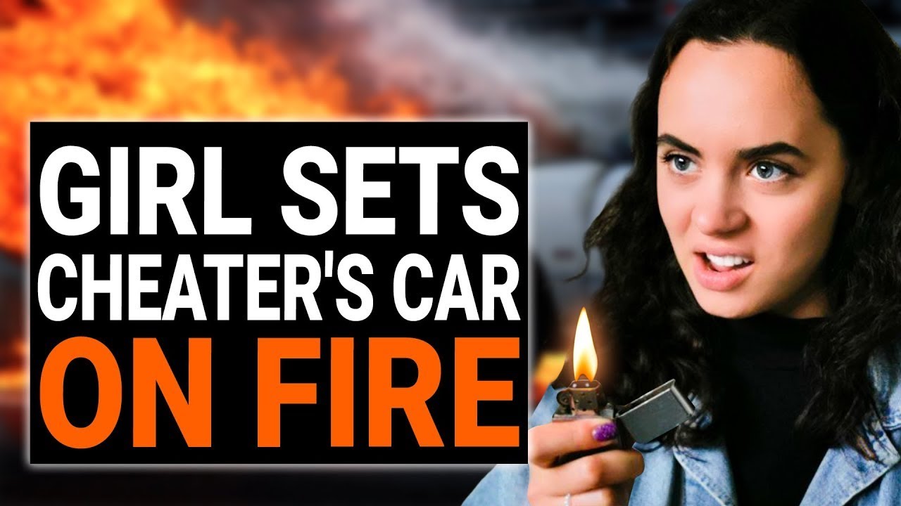 GIRL SETS CHEATER'S CAR ON FIRE | DramatizeMe