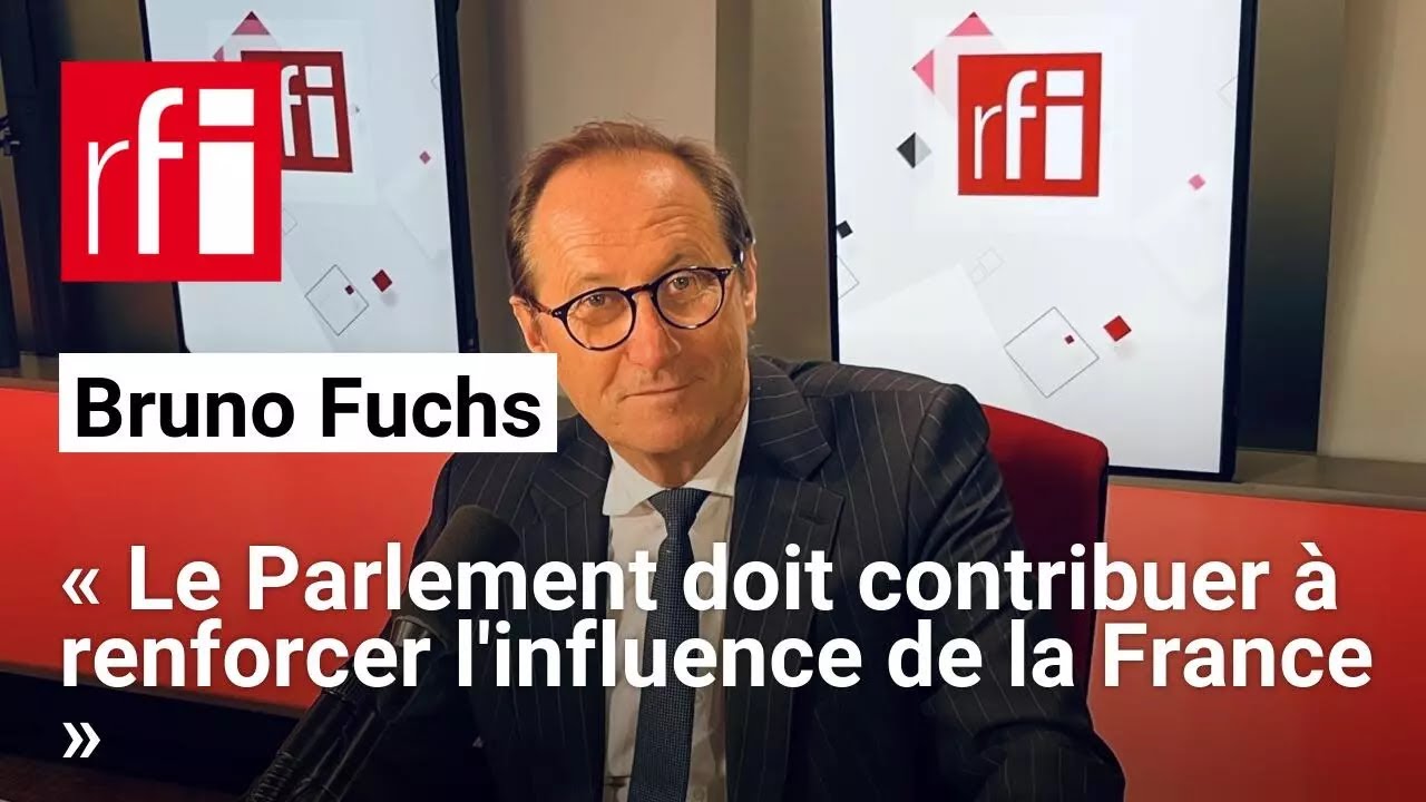 Bruno Fuchs : « Le Parlement doit contribuer à renforcer l'influence de la France » • RFI