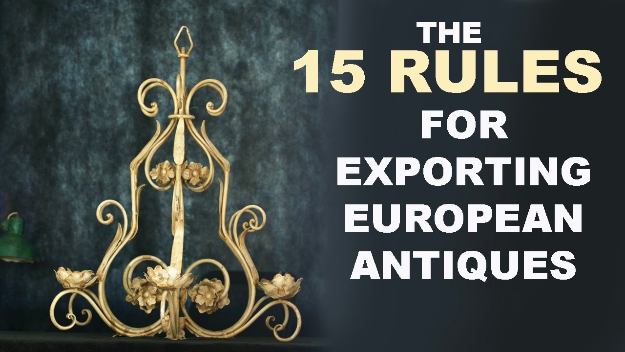 Top Secret- How To Guide! Exporting amazing European antiques! 15 rules.