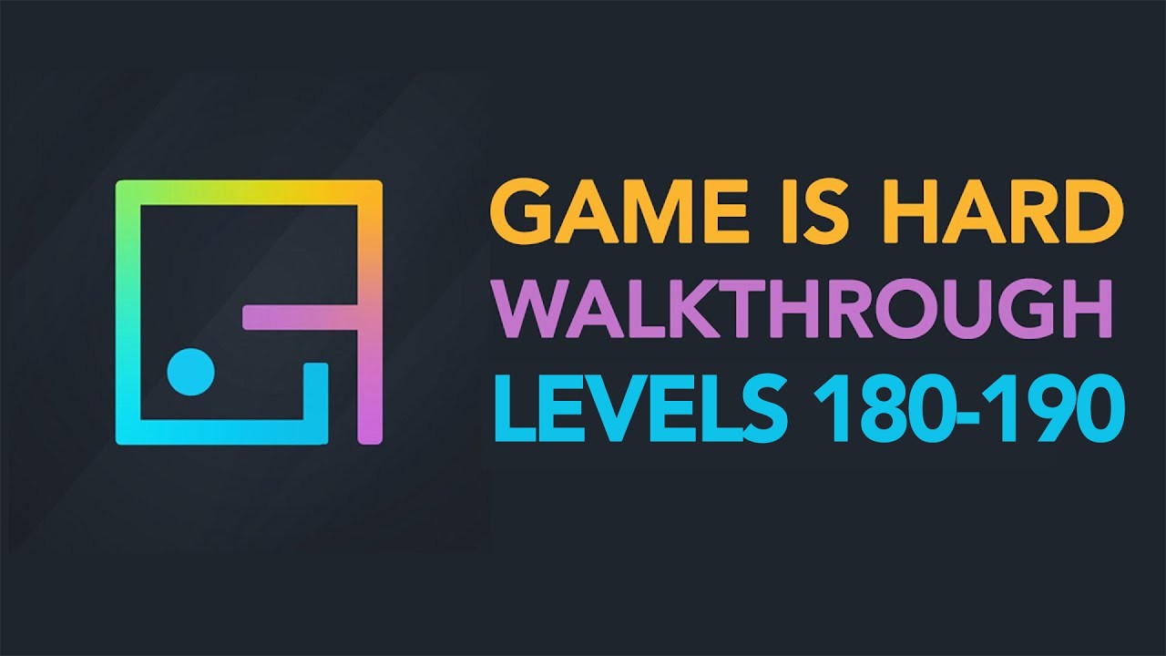 Game is Hard - Levels 180-190 Walkthrough
