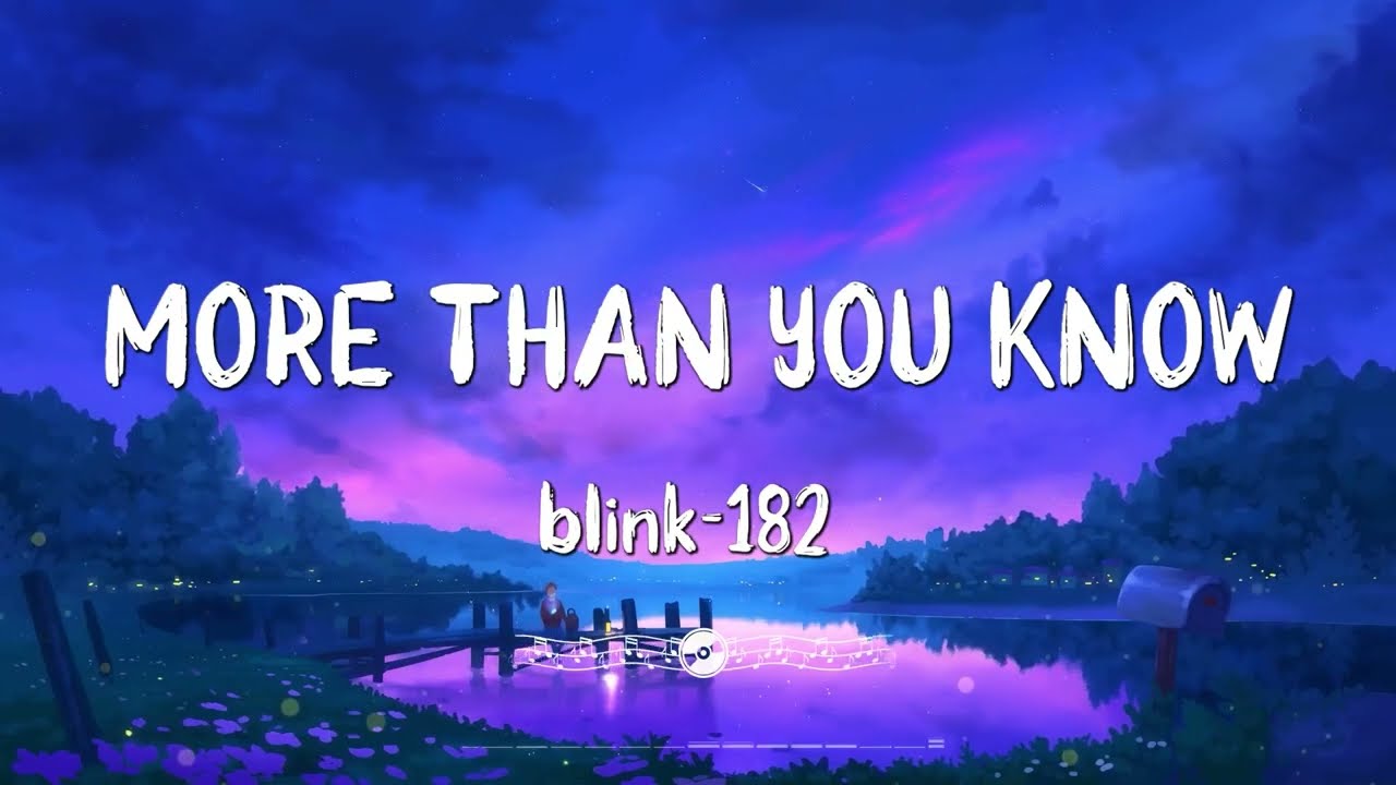blink-182 - MORE THAN YOU KNOW (Lyrics)
