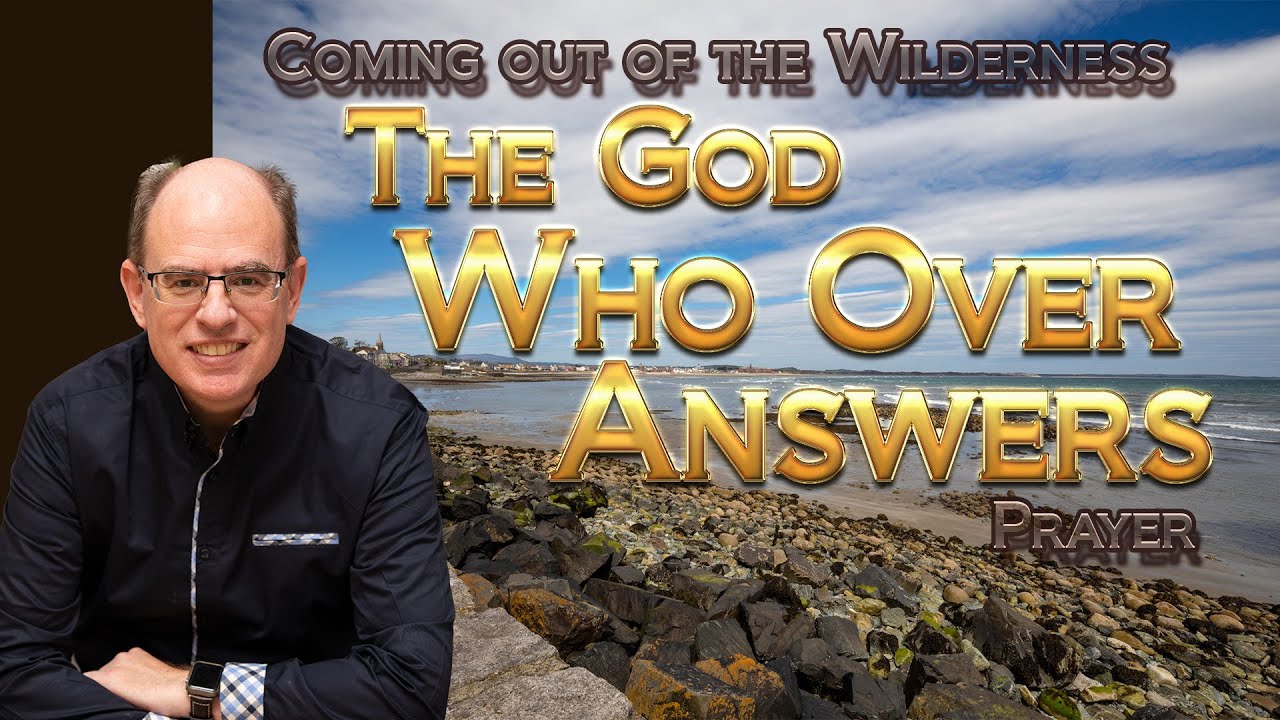The God Who Over Answers Prayer (Coming Out of the Wilderness Series)