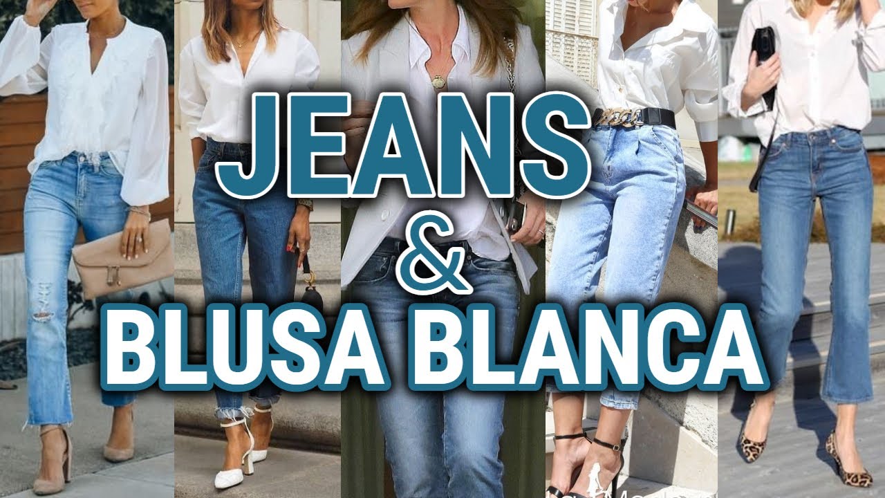 BLUSA BLANCA CON JEANS LA COMBINACION PERFECTA SENCILLA Y ELEGANTE PARA TODA OCASION /   LOOKS JEANS