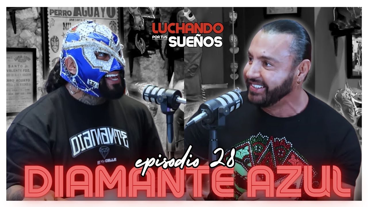 DIAMANTE AZUL: DETRÁS DE LA MÁSCARA 💥 | LUCHANDO POR TUS SUEÑOS PODCAST