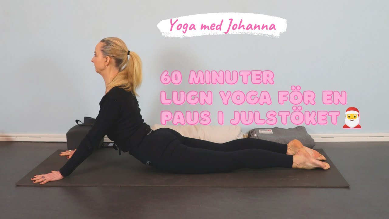 🎅🏼60 minuter lugn yoga för en paus i julstöket-Yoga med Johanna🎅🏼