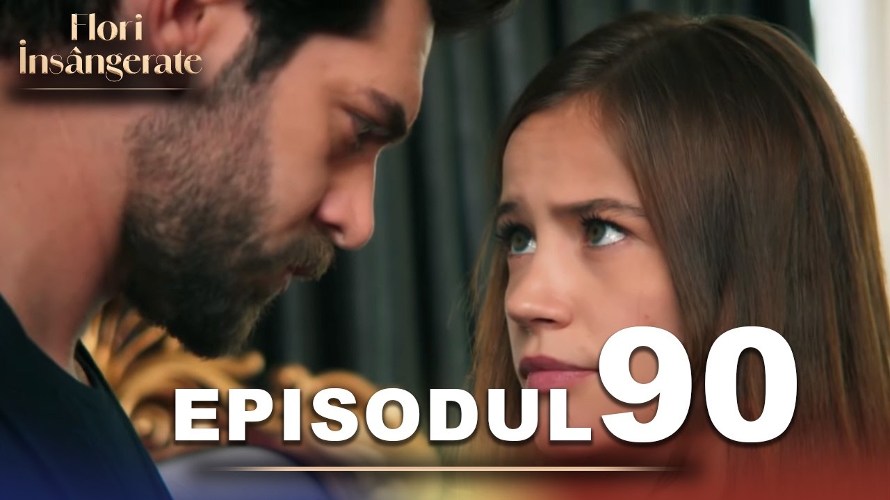 Flori Ins&acirc;ngerate | Episodul 90 | Cu Subtitrări &Icirc;n Rom&acirc;nă | Kan Cicekleri | Seriale Turcesti