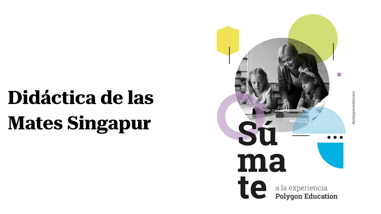 Didáctica de las matemáticas Singapur. Webinar Polygon Education. #metodosingapur