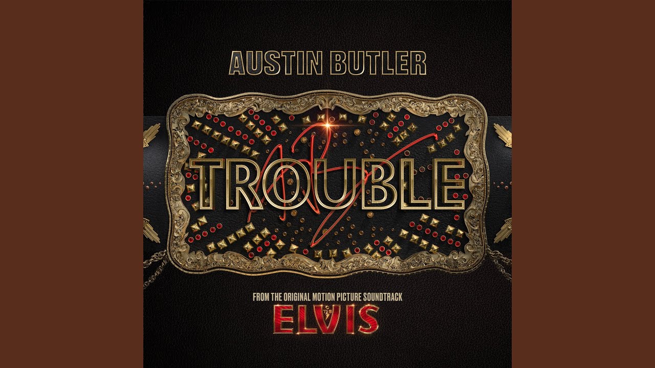 Trouble (From The Original Motion Picture Soundtrack ELVIS)