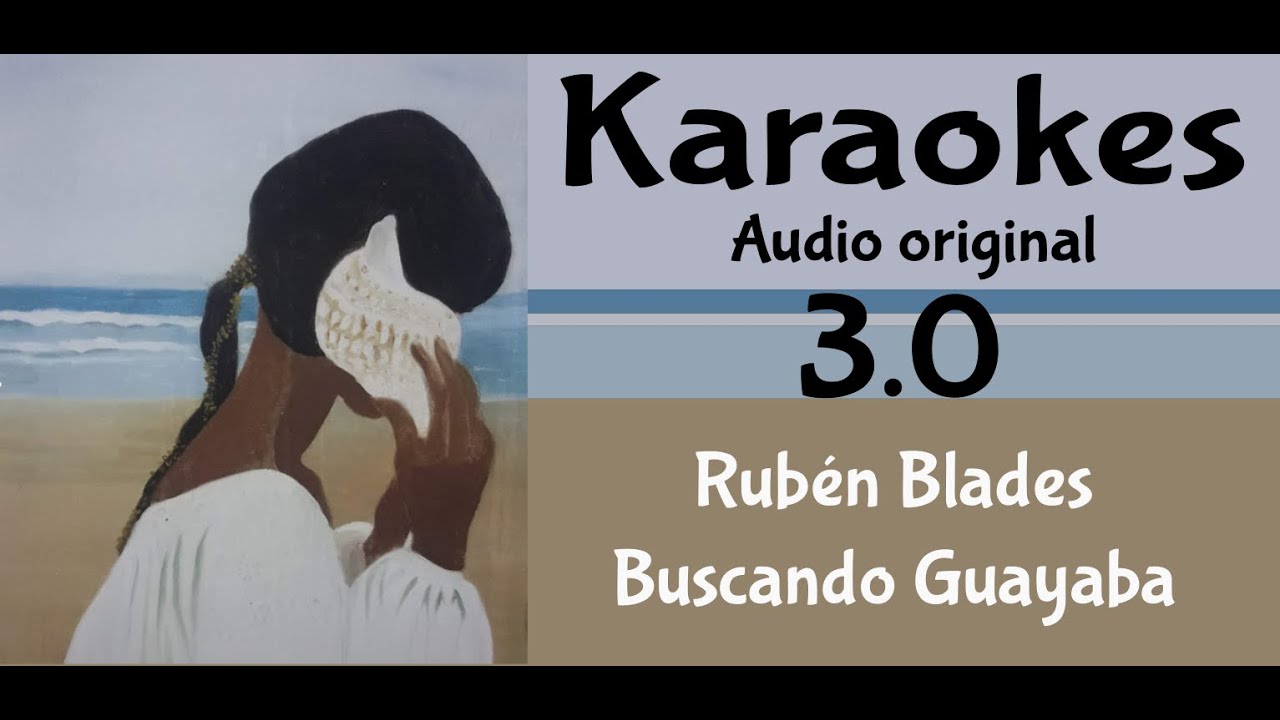 Ruben Blades   Buscando Guayaba v3   Karaoke