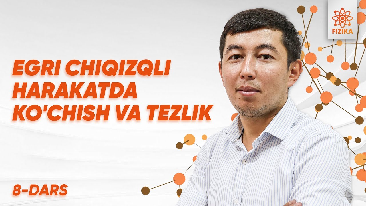 8-dars | Egri chiziqli harkatda ko'chish va tezlik | Masofaviy Fizika