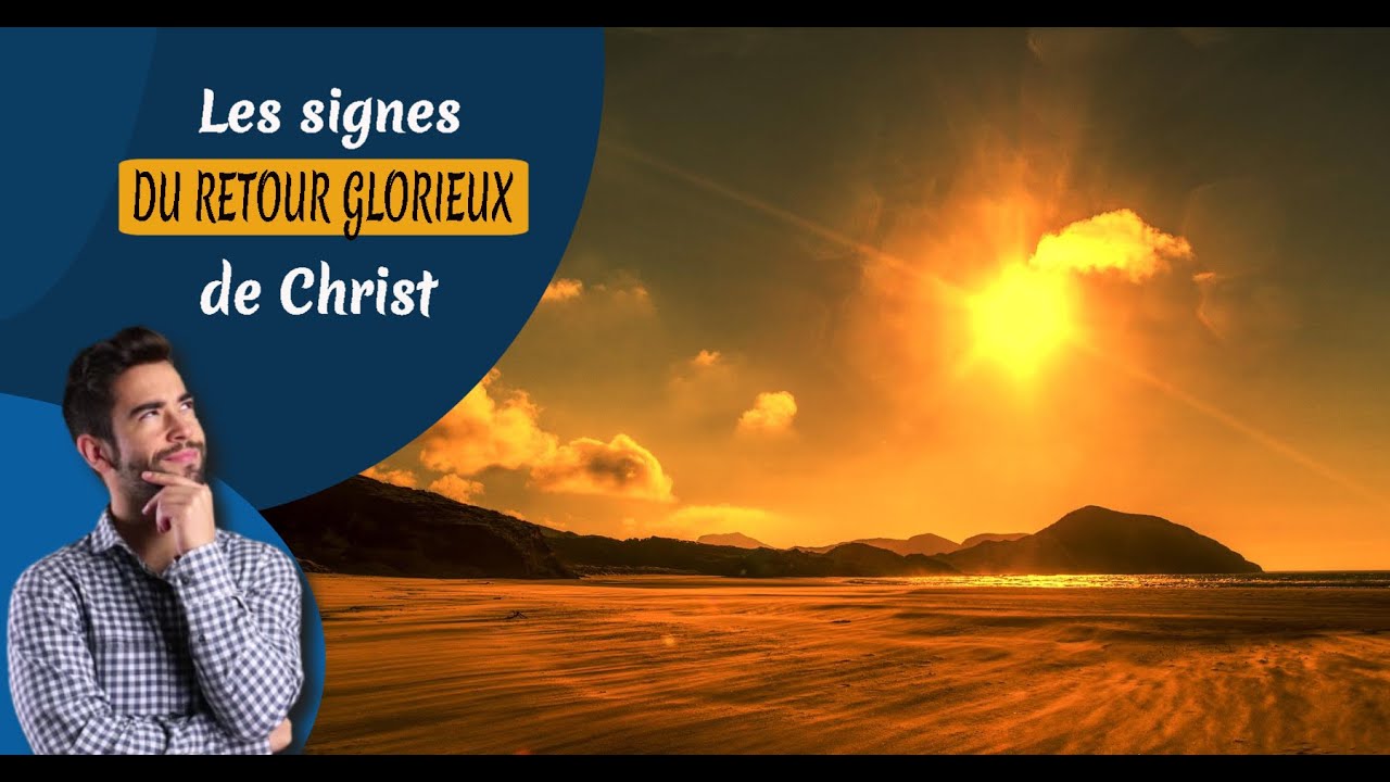 Les signes du retour glorieux de Christ.