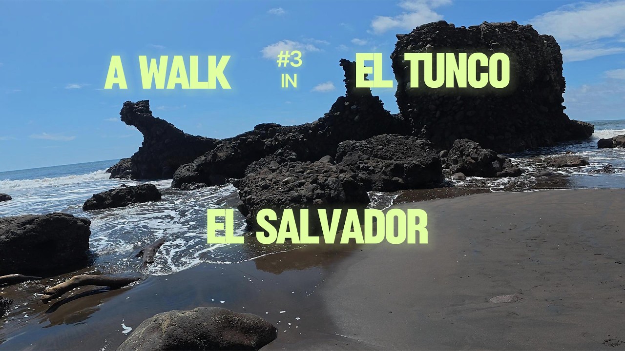 #3 A WALK IN EL TUNCO, EL SALVADOR