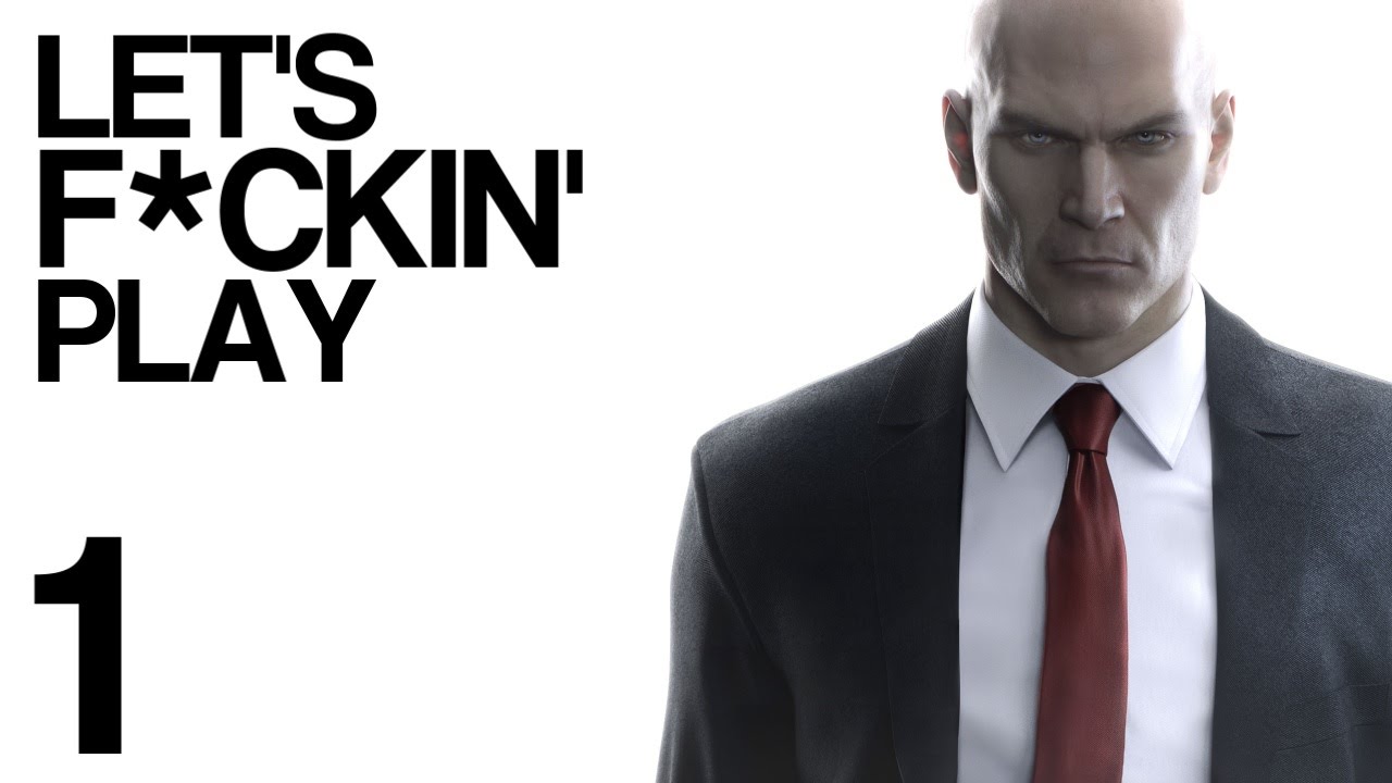 Давайте, блядь, поиграем | Hitman (2016) &mdash; Пролог (прохождение Silent Assassin) (бета)