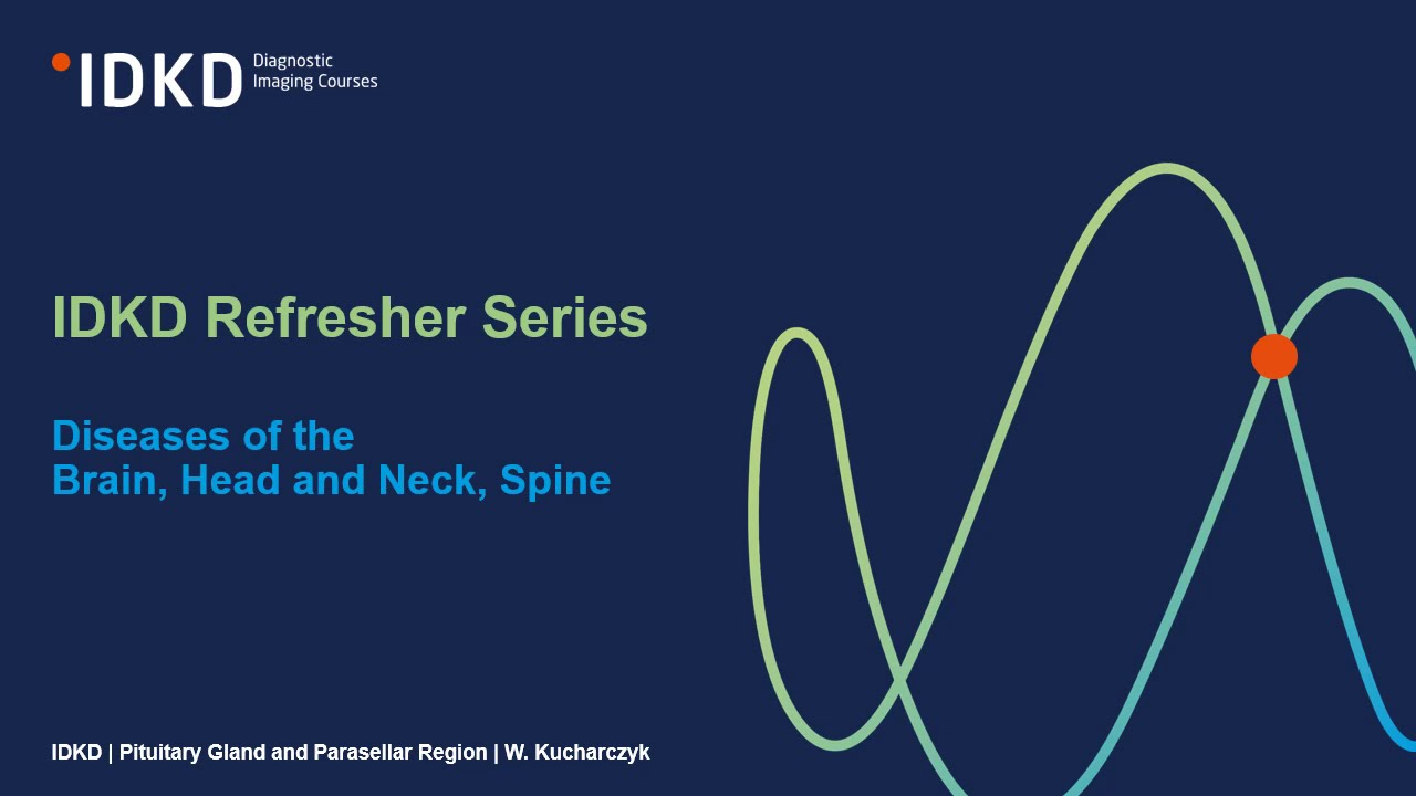 IDKD Refresher Series - Pituitary Gland and Parasellar Region