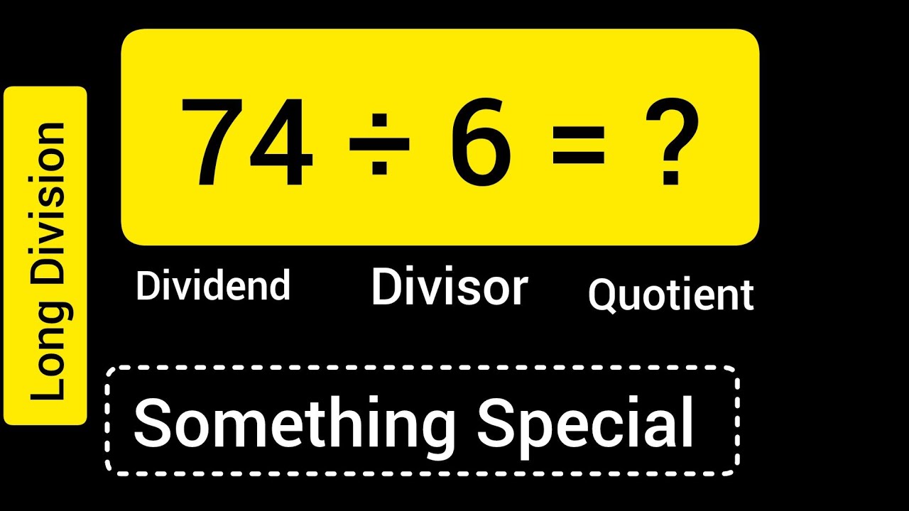 74 Divided by 6 ||74 &divide; 6 ||Long Division with One digit Divisor ||Quotient, Remainder ,Dividend