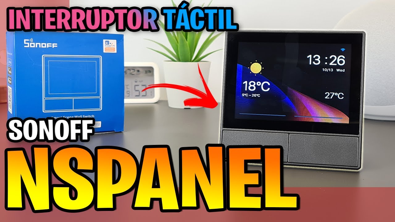🔴 NUEVO Sonoff NSPANEL - Interruptor Inteligente con PANTALLA
