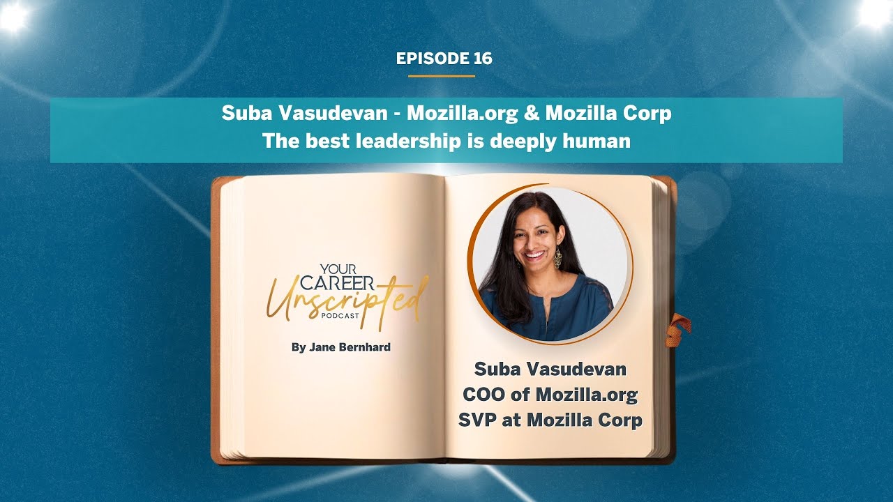 Suba Vasudevan - Mozilla.org & Mozilla Corp - The best leadership is deeply human