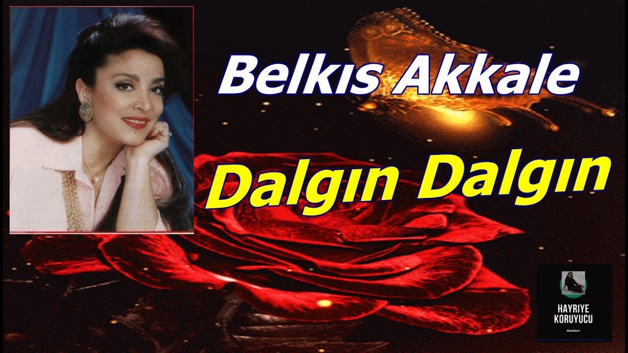 Belkıs Akkale - Dalgın Dalgın