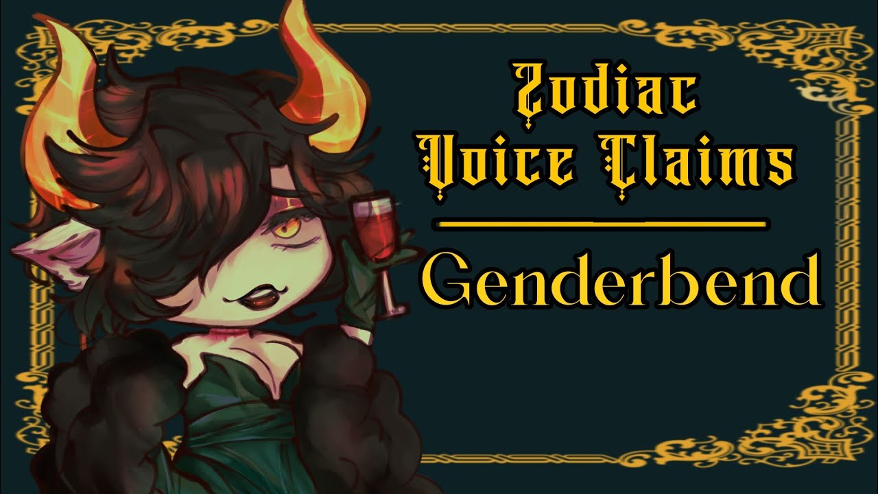 Zodiac GENDERBEND Voice Claims | Ocs Gacha Club Edits | °~
