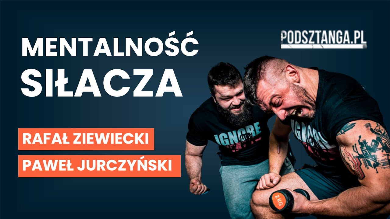 Jak osiągnąć mentalność siłacza? | Paweł Jurczyński, Rafał Ziewiecki z podsztanga.pl [AUDIO]