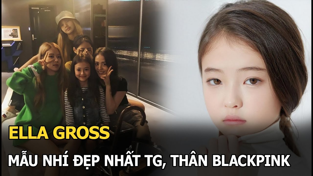 Ella Gross: Mẫu nhí đẹp nhất TG, thân BLACKPINK