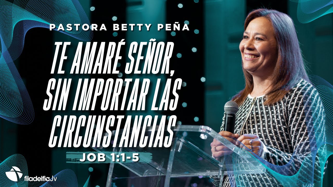 Te amaré Señor, sin importar las circunstancias - Betty Peña - 23 Noviembre 2025