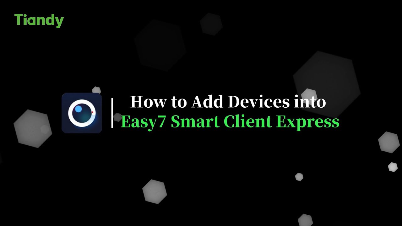 How to Add Devices into Easy7 Smart Client Express